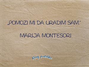 Pomozi mi da uradim sam - M. Montesori